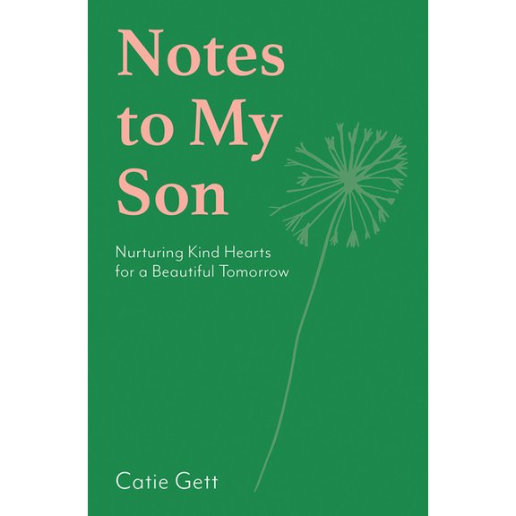Notes to My Future Son: Nurturing Kind Hearts for a Beautiful Tomorrow, (Hardcover)