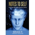 thumbnail image 1 of Notes to Self: Utilizing the Subconscious Mind, (Paperback), 1 of 2