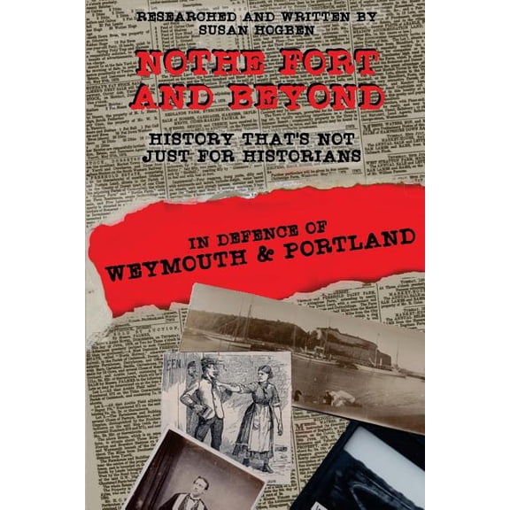 Nothe Fort and Beyond : In Defence of Weymouth and Portland