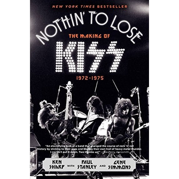 Pre-Owned Nothin' to Lose: The Making of Kiss (1972-1975) (Paperback) 0062131737 9780062131737