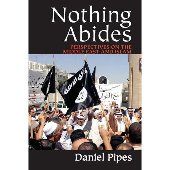 Nothing Abides: Perspectives on the Middle East and Islam, (Hardcover)