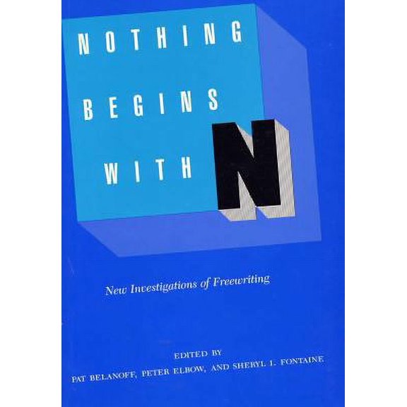 Pre-Owned Nothing Begins with N : New Investigations of Freewriting 9780809316588