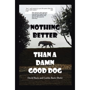 Nothing Better Than a Damn Good Dog, (Paperback)