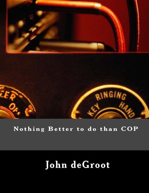 Nothing Better to do than COP (Paperback)