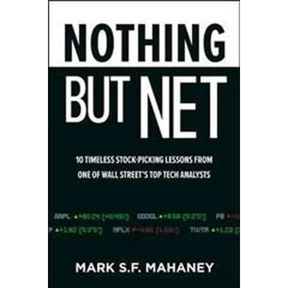 Pre-Owned Nothing But Net: 10 Timeless Stock-Picking Lessons from One of Wall Street's Top Tech Analysts (Hardcover) 1264274963 9781264274963