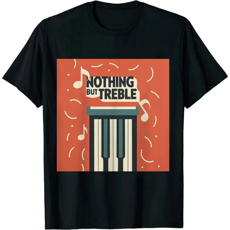 Nothing But Treble T-Shirt, Flute Player Funny Marching Band Nothing But Treble T-Shirt, Flute Player Funny Marching Band