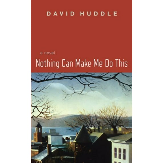 Pre-Owned Nothing Can Make Me Do This Paperback David Huddle