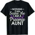 thumbnail image 1 of Nothing Can Scare Me Im A Preemie Aunt Prematurity Awareness T-Shirt, 1 of 4