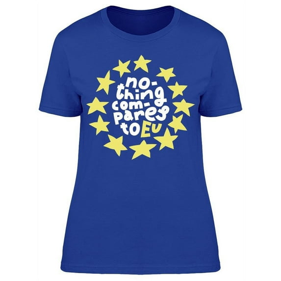 Nothing Compares To Eu T-Shirt Women -Image by Shutterstock, Female Large