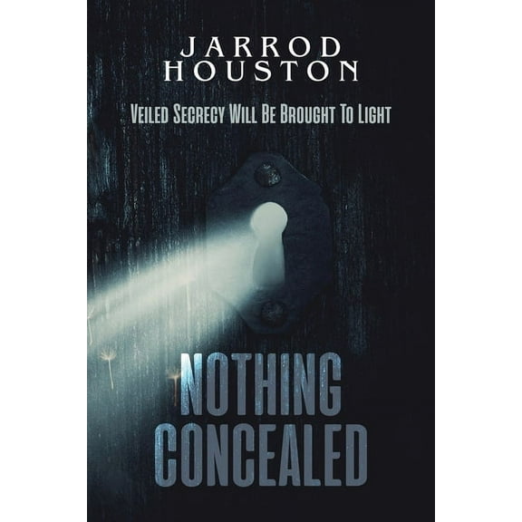 Nothing Concealed: Veiled Secrecy Will Be Brought To Light (Paperback)