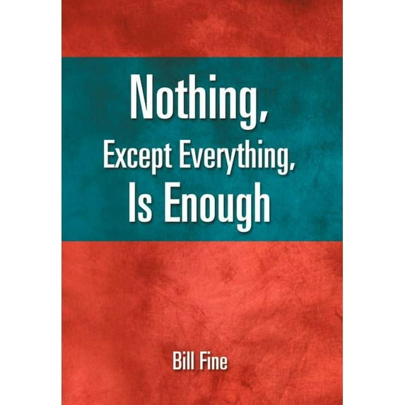 Nothing, Except Everything, Is Enough, (Hardcover)