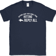 thumbnail image 1 of Nothing Good Ever Comes From Hitting Reply All T-Shirt Funny Office Email Tee - Navy, 2XL, 1 of 1