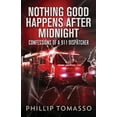 thumbnail image 1 of Nothing Good Happens After Midnight: Confessions Of A 911 Dispatcher, (Paperback), 1 of 1
