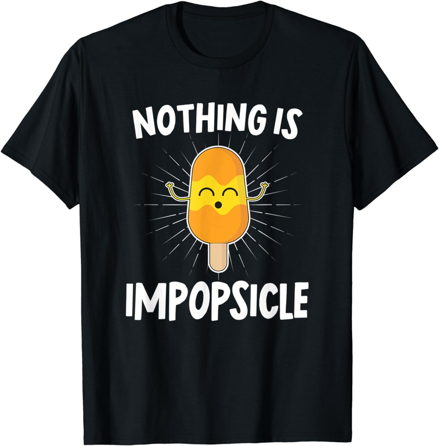 Nothing Is Impopsicle Positive Motivational Quote Popsicle T-Shirt ...