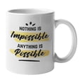 thumbnail image 1 of Nothing Is Impossible, Anything Is Possible Coffee & Tea Mug to Inspire (11oz), 1 of 3