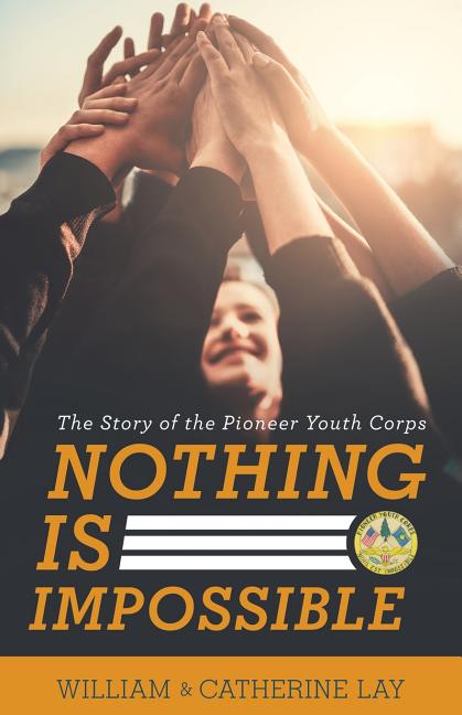 Nothing Is Impossible : The Story of the Pioneer Youth Corps - Walmart.com