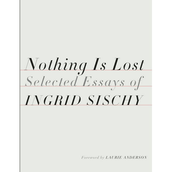 Nothing Is Lost : Selected Essays (Hardcover)