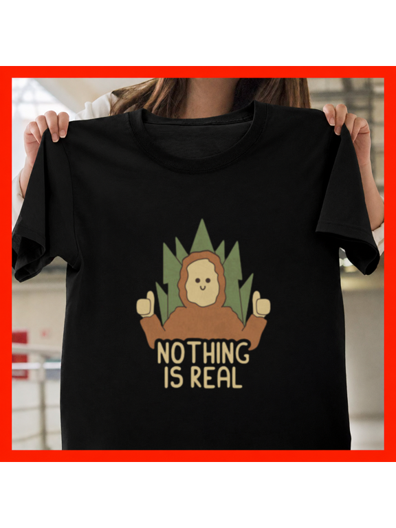 Nothing Is Real Psychedelic Surreal Philosophy Retro Mind Unisex T-Shirt, S-3XL