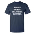 thumbnail image 1 of Nothing Is Really Lost Until Your Wife Can't Find It Christmas Apparel Adult Humor Novelty Sarcastic Premium Tshirt Xmas Holiday Anniversary Gift Hilarious Funny Graphic Tees, 1 of 5
