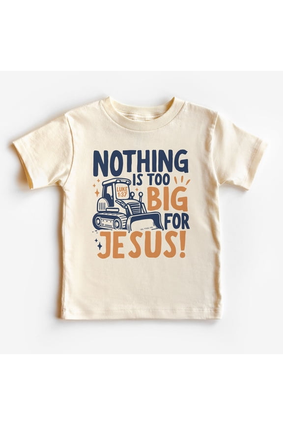 Nothing Is Too Big For Jesus Toddler Shirt - Cute Excavator Tractor Christian Kids Clothing - Boho Toddler & Youth Tee TODDLER SHORT SLEEVE TEE BELLA CANVAS 3001T