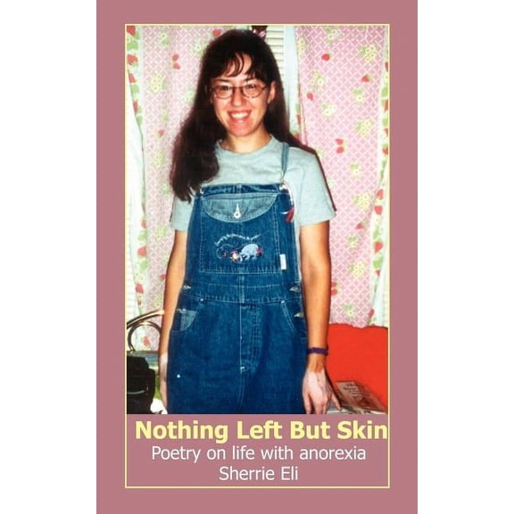 Nothing Left But Skin: Poetry on life with anorexia (Paperback)