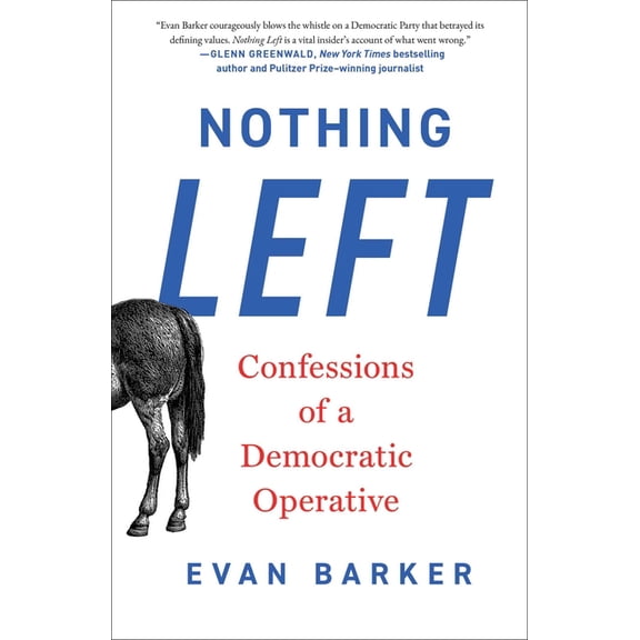 Nothing Left: Confessions of a Democratic Operative, (Hardcover)