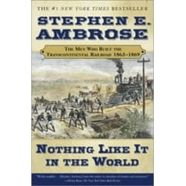 Pre-Owned Nothing Like It in the World: The Men Who Built the Transcontinental Railroad 1863-1869 (Paperback) 0743203178 9780743203173