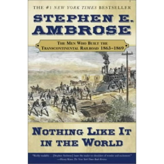 Pre-Owned Nothing Like It in the World: The Men Who Built the Transcontinental Railroad 1863-1869 (Paperback) 0743203178 9780743203173