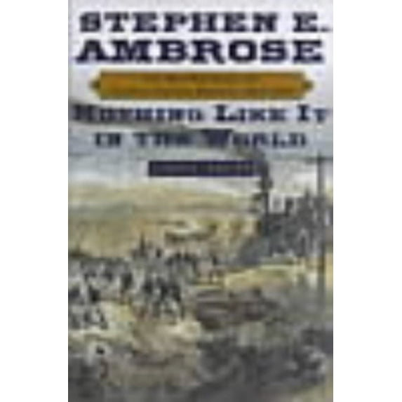 Pre-Owned Nothing Like It in the World: The Men Who Built the Transcontinental Railroad 1865-1869 (Hardcover) 0684846098 9780684846095