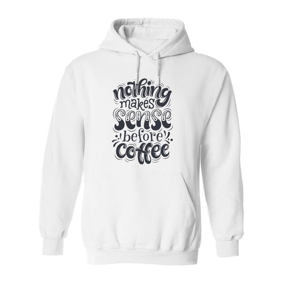 Nothing Makes Sense B4 Coffee Hoodie Women -Image by Shutterstock, Female Small