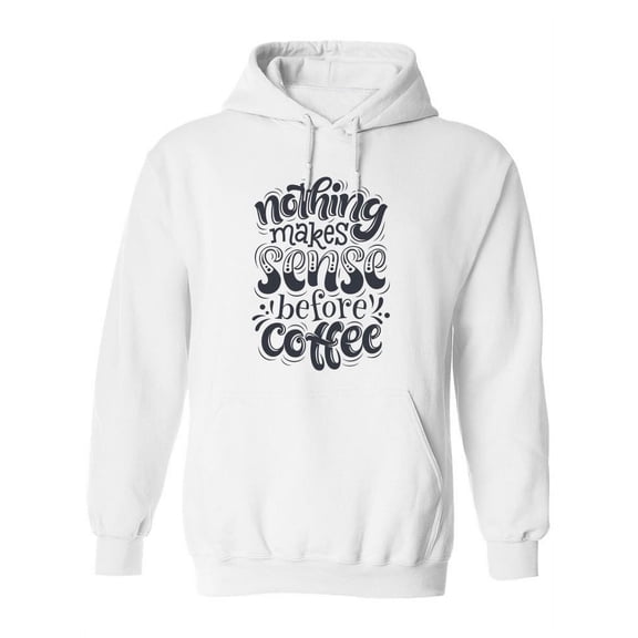 Nothing Makes Sense B4 Coffee  Hoodie Women -Image by Shutterstock, Female x-Large