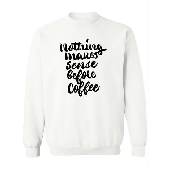 Nothing Makes Sense. Sweatshirt Women -Image by Shutterstock, Female x-Large