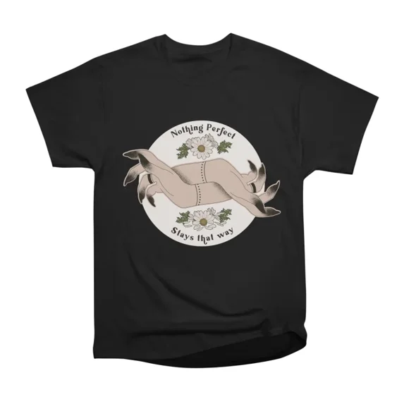 Nothing Perfect T-Shirt Tee Gift For Him Merch For Her Apparel For Friend