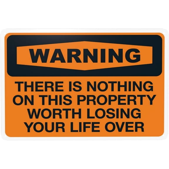 There Is Nothing On This Property Worth Losing Your Life Over Warning Sign, Security Safety Metal Signs, Vintage Caution Poster Wall Decor for Business Office Home Custom Use 12 x 8 Inch
