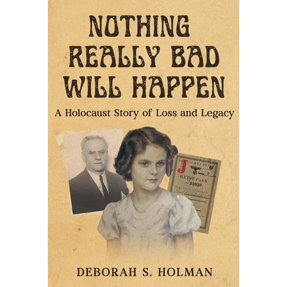 Nothing Really Bad Will Happen: A Holocaust Story of Loss and Legacy, (Paperback)