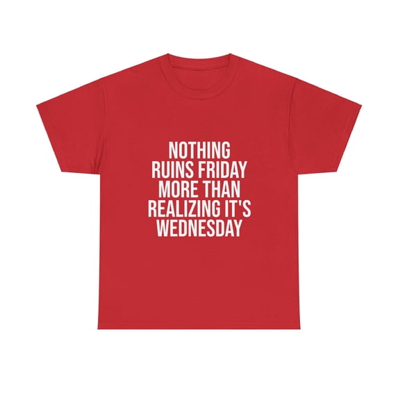 Nothing Ruins Friday More Than Realizing It's Wednesday