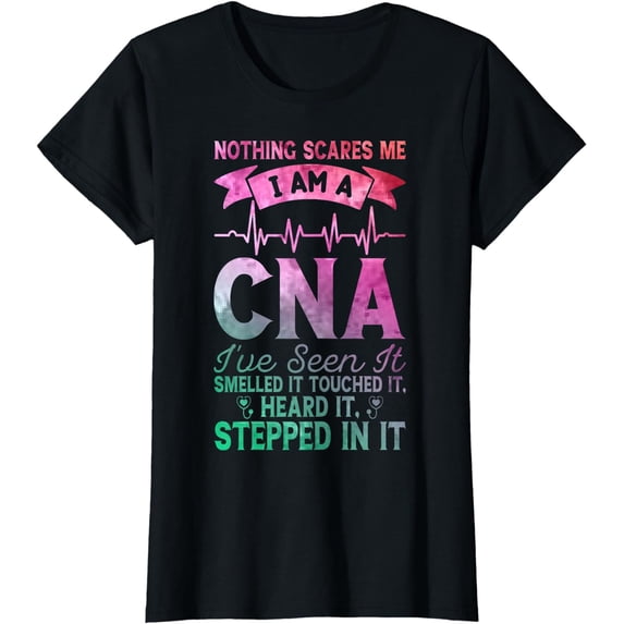 Nothing Scares Me CNA Nurse Job Lover Funny CNA T-Shirt