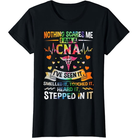 Nothing Scares Me CNA Nurse Job Lover Gift CNA Nurse Gift T-Shirt