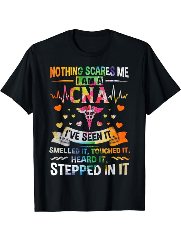 Nothing Scares Me CNA Nurse Job Lover Gift/ CNA Nurse Gift T-Shirt