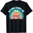 thumbnail image 1 of Nothing Scares Me I'm A Aerobics Instructor Funny Gift T-Shirt, 1 of 4