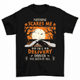 thumbnail image 1 of Nothing Scares Me I'm A Delivery Driver T-Shirt Halloween Tee, 1 of 2