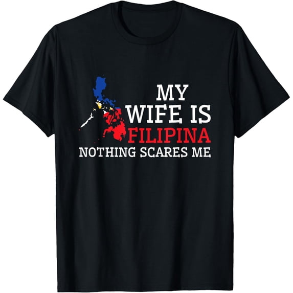 Nothing Scares Me My Wife Is Filipina Husband Philippines T-Shirt mens t shirt,black,women,funny,misfits,men,journey,t-shirt