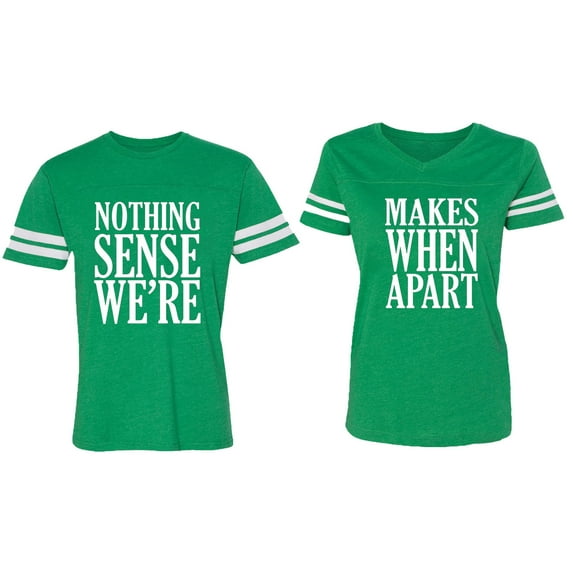 Nothing Sense Makes When Apart Matching Couple Cotton Jerseys (Men Green / Women Green) (Men L / Women M)