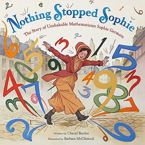 Pre-Owned Nothing Stopped Sophie: The Story of Unshakable Mathematician Sophie Germain (Hardcover) 0316278203 9780316278201
