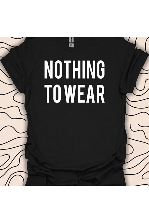 Nothing To Wear Shirt Funny Closet Gift Minimalist Style Humor Graphic,for men and women up to 5XL