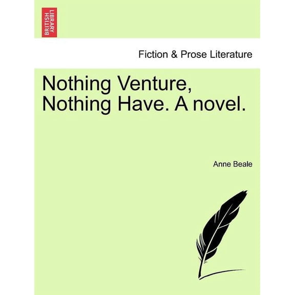 Nothing Venture, Nothing Have. a Novel. Paperback