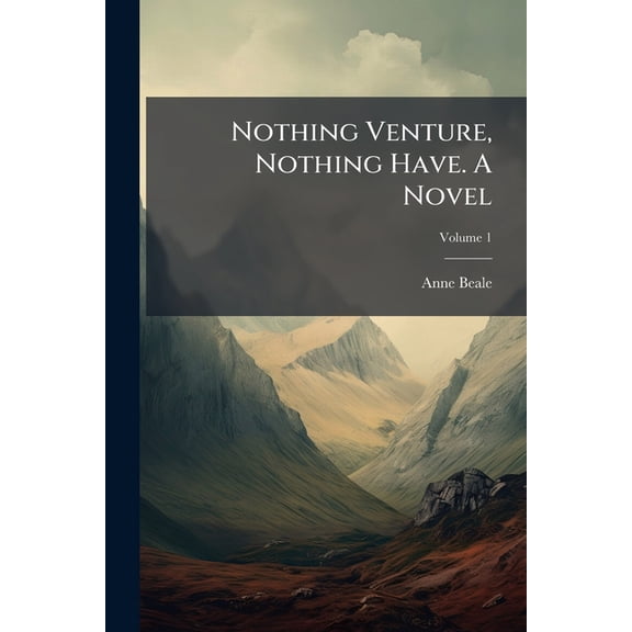 Nothing Venture, Nothing Have. A Novel; Volume 1 (Paperback)