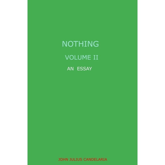Nothing, Volume II, an essay, (Paperback)