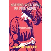 Nothing Will Ever Be Fine Again, Paperback