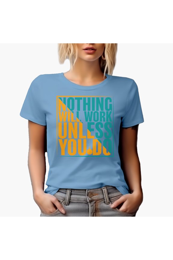 Nothing Will Work Unless You Do, Baby Blue T-Shirt, Large